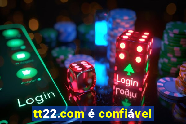 tt22.com é confiável